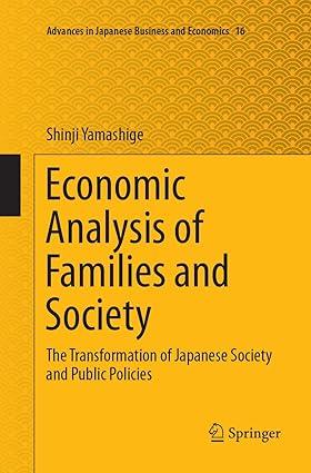 economic analysis of families and society the transformation of japanese society and public policies 1st