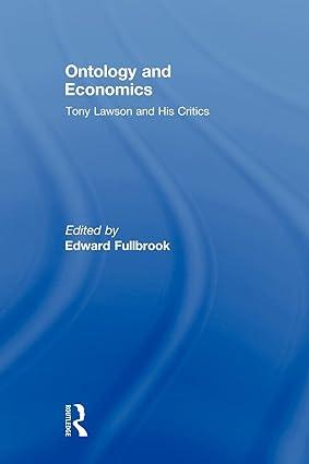 ontology and economics tony lawson and his critics 1st edition edward fullbrook 0415546494, 978-0415546492