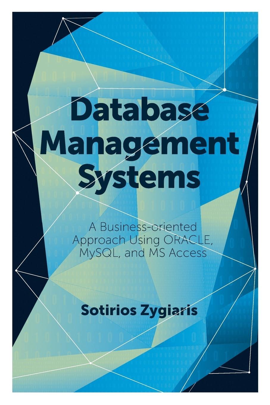 database management system  a business oriented approach using oracle mysql and ms access 1st edition