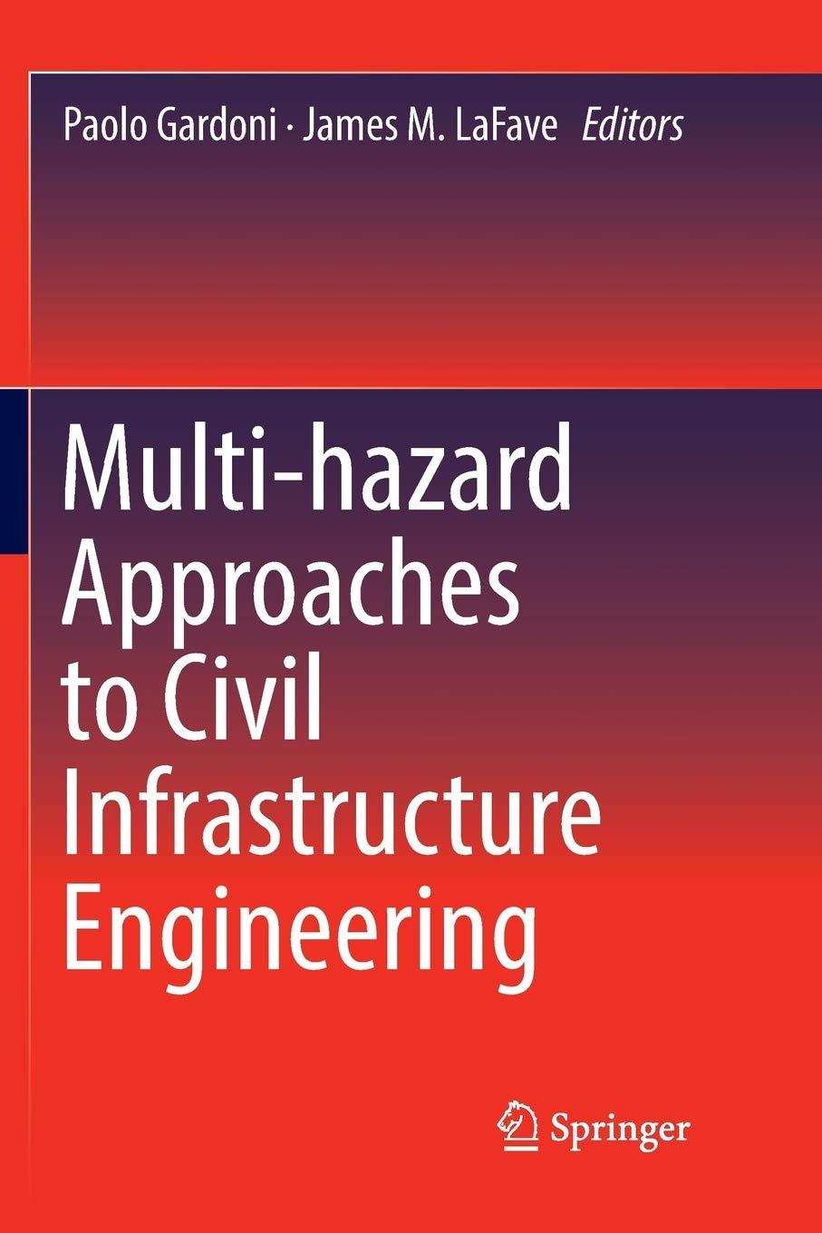 multi hazard approaches to civil infrastructure engineering 1st edition paolo gardoni, james m. lafave