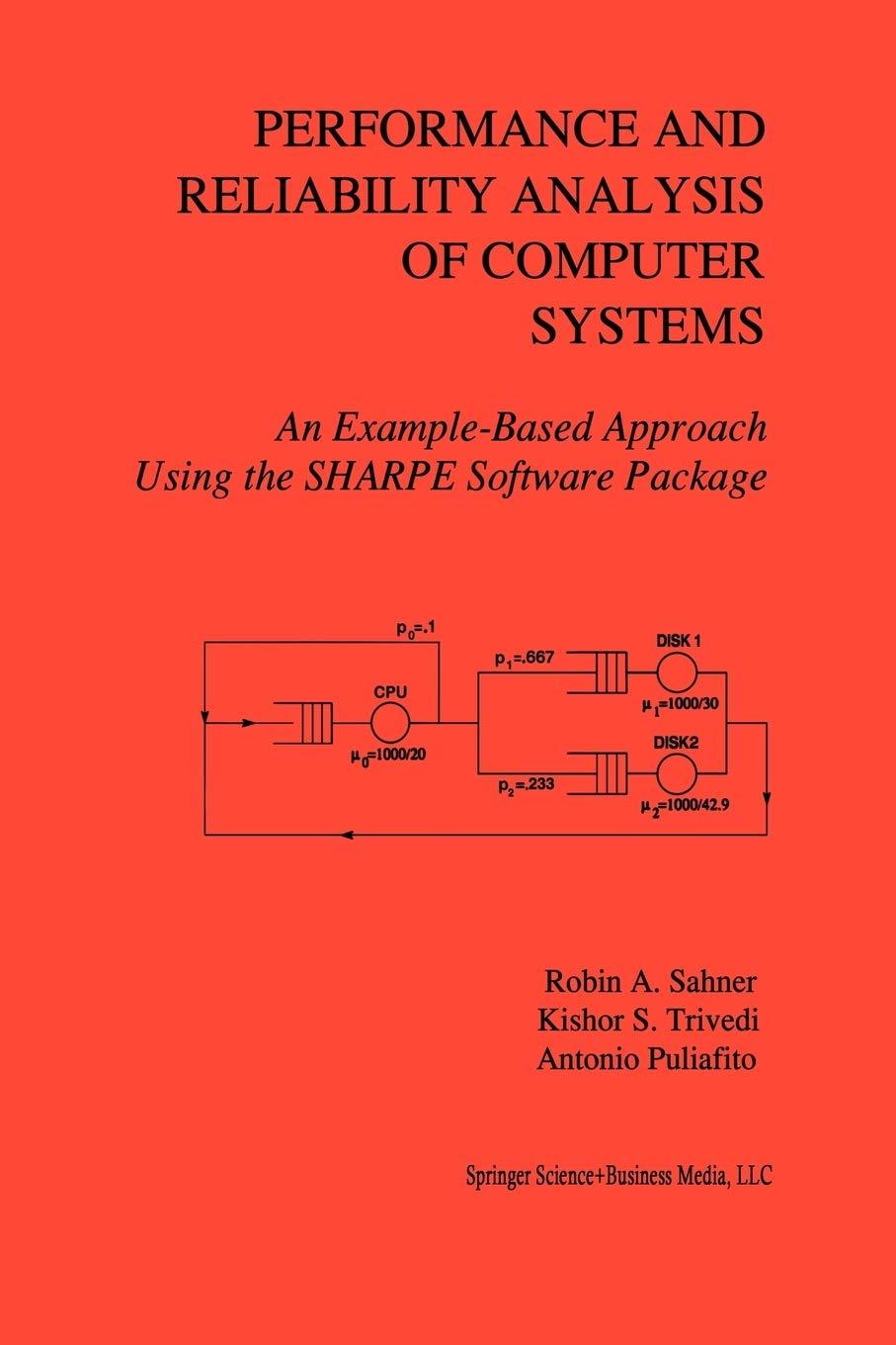 Performance And Reliability Analysis Of Computer Systems An Example Based Approach Using The SHARPE Software Package