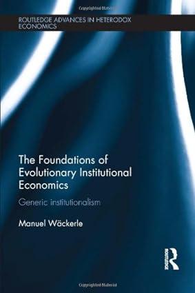 the foundations of evolutionary institutional economics generic institutionalism 1st edition manuel