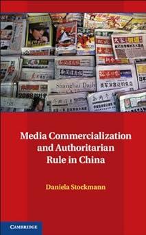media commercialization and authoritarian rule in china 1st edition daniela stockmann 1107469627,