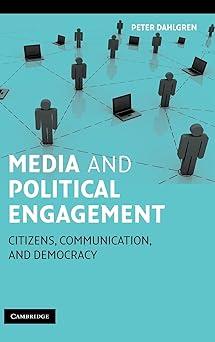 media and political engagement citizens communication and democracy 1st edition peter dahlgren 0521821010,