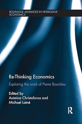 re thinking economics exploring the work of pierre bourdieu 1st edition asimina christoforou , michael lainé