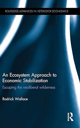 an ecosystem approach to economic stabilization escaping the neoliberal wilderness 1st edition rodrick