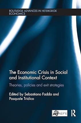 the economic crisis in social and institutional context theories policies and exit strategies 1st edition