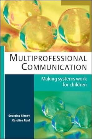 multiprofessional communication making systems work for children 1st edition georgina glenny 0335228569,