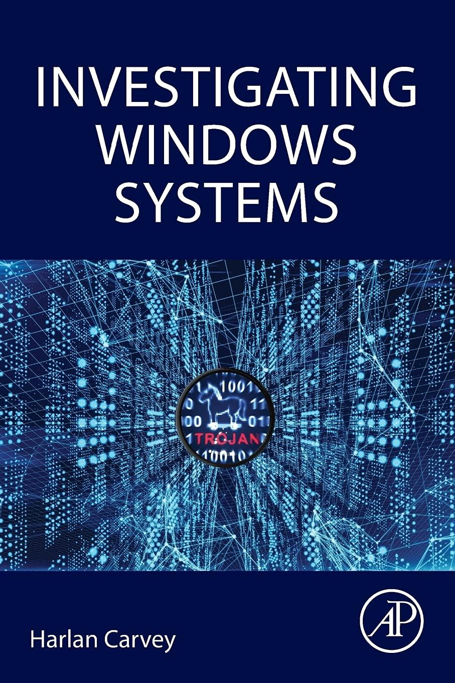 investigating windows systems 1st edition harlan carvey 0128114150, 978-0128114155