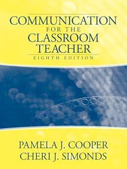 communication for the classroom teacher 8th edition pamela j. cooper, cheri j. simonds 0205466265,