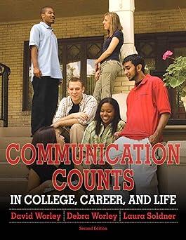 communication counts in college career and life 2nd edition david w. worley, debra a worley, laura b. soldner