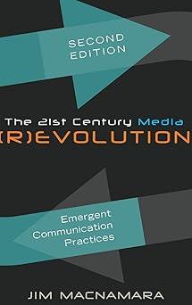 the 21st century media revolution emergent communication practices 2nd edition jim macnamara 1433123517,