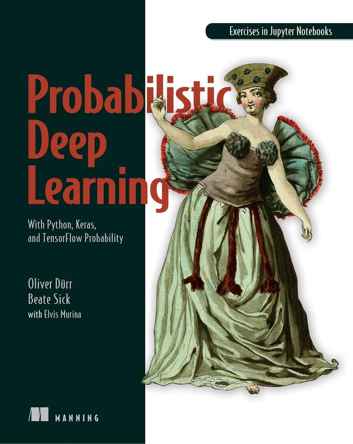 probabilistic deep learning  with python  keras and tensorflow probability 1st edition oliver durr , beate