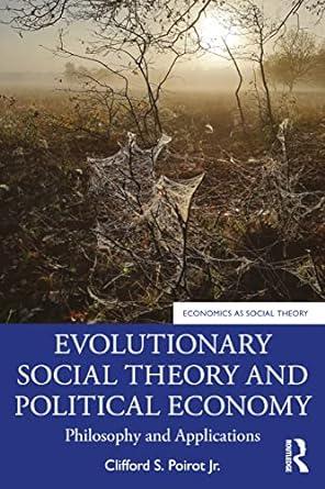 evolutionary social theory and political economy philosophy and applications 1st edition clifford s. poirot
