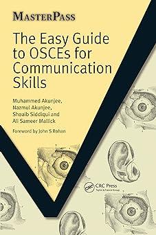the easy guide to osces for communication skills 1st edition muhammed akunjee, nazmul akunjee, shoaib