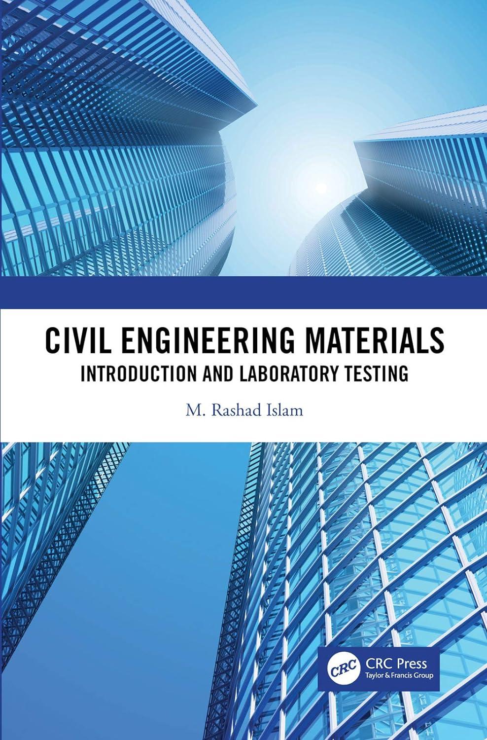civil engineering materials introduction and laboratory testing 1st edition m. rashad islam 0367224828,