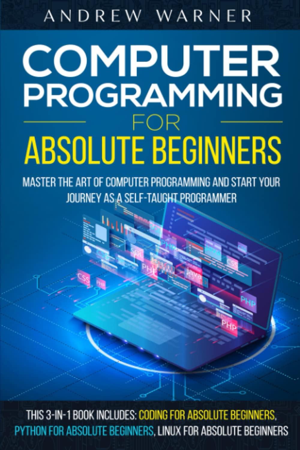 computer programming for absolute beginners  learn the art of computer programming and start your journey as