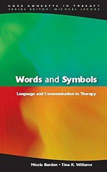 words and symbols language and communication in therapy 1st edition nicola barden, tina williams 0335213618,
