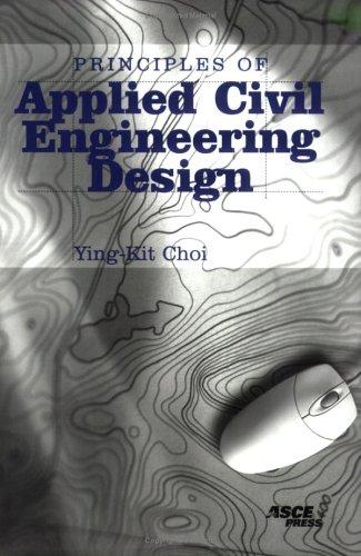 principles of applied civil engineering design 1st edition ying-kit choi 0784407126, 978-0784407127