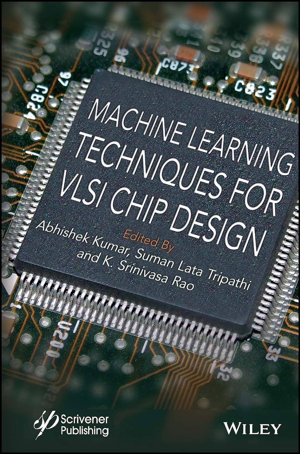 machine learning techniques for vlsi chip design 1st edition abhishek kumar , suman lata tripathi , k.