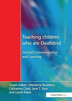 teaching children who are deafblind contact communication and learning 1st edition stuart aitken, marianna