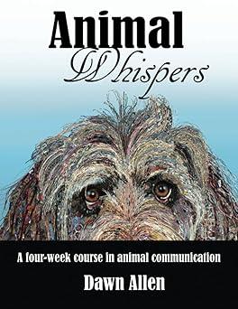 animal whispers a four week course in animal communication 1st edition dawn allen b09x51rjl4, 979-8985468311