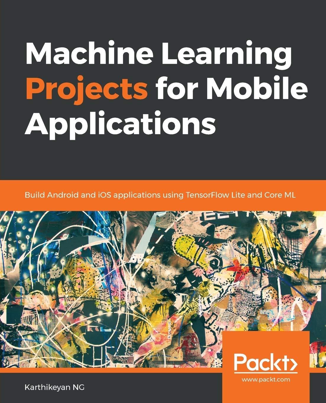 machine learning projects for mobile applications  build android and ios applications using tensorflow lite