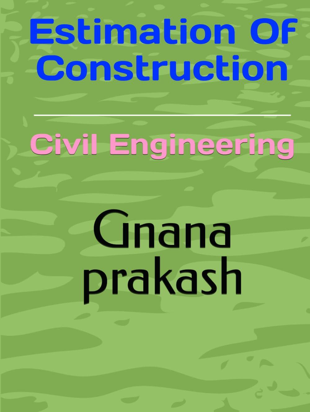 estimation of construction civil engineering 1st edition gnana prakash b0cjxdng4q, 979-8862580778