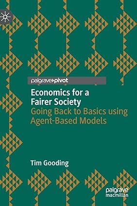 economics for a fairer society going back to basics using agent based models 1st edition tim gooding