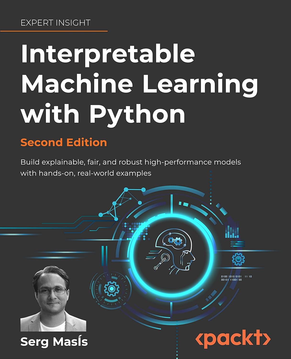 interpretable machine learning with python  build explainable  fair  and robust high performance models with