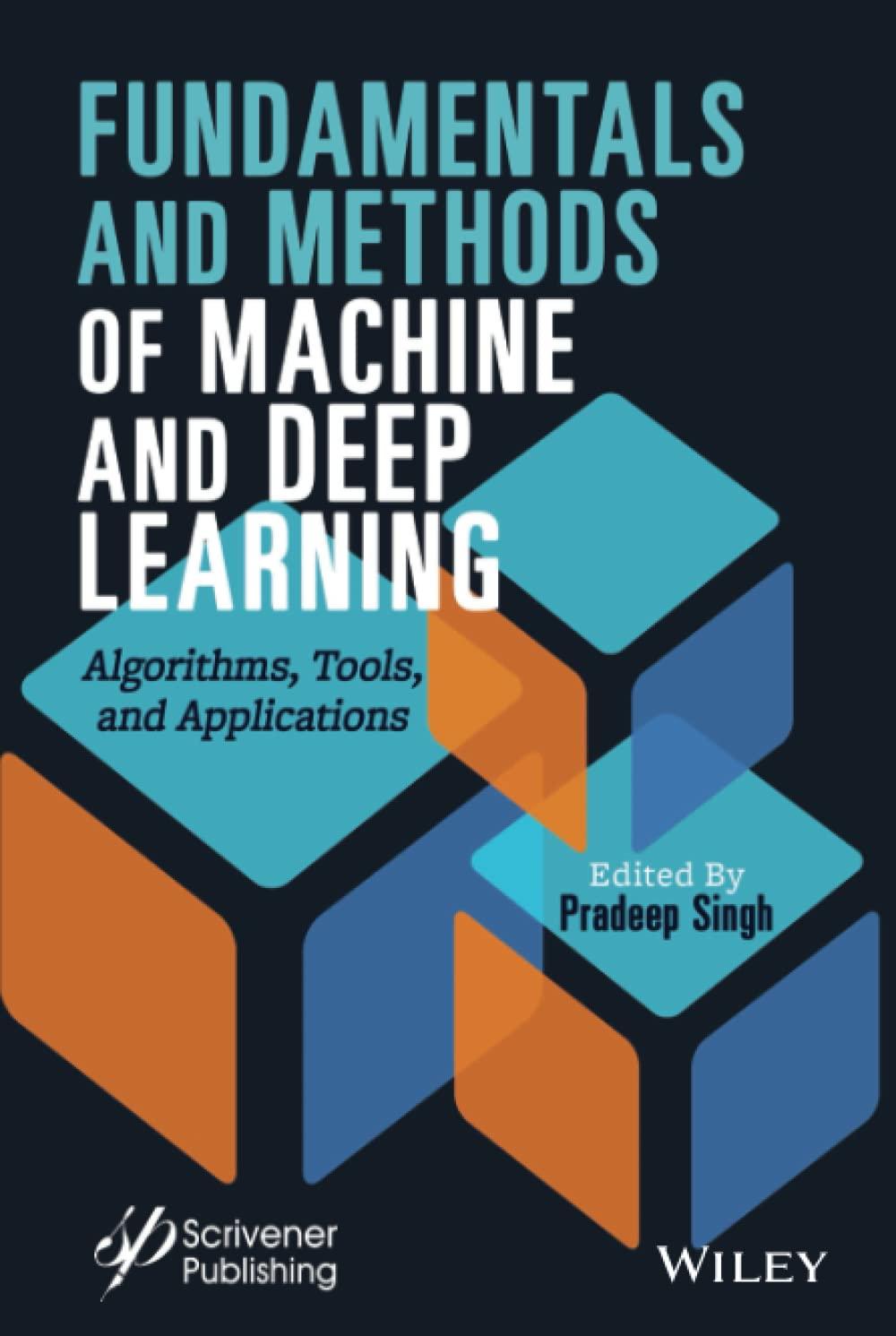 fundamentals and methods of machine and deep learning  algorithms  tools  and applications 1st edition