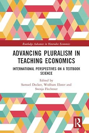 advancing pluralism in teaching economics  international perspectives on a textbook science 1st edition
