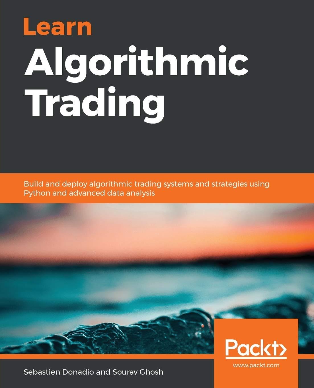 learn algorithmic trading build and deploy algorithmic trading systems and strategies using python and
