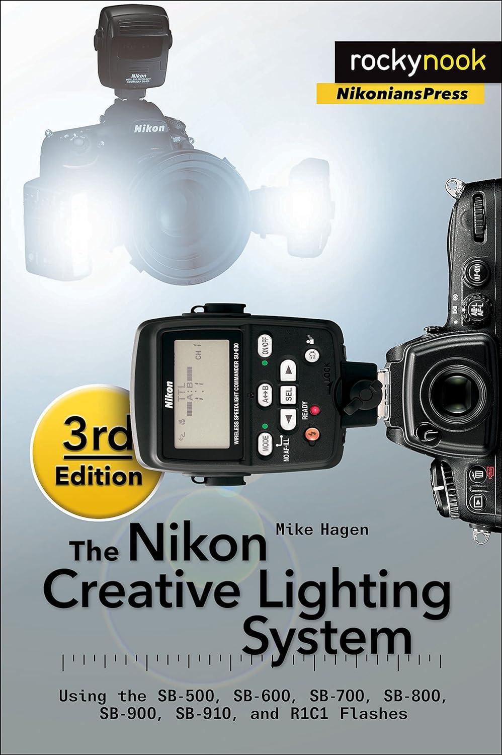 the nikon creative lighting system 3rd edition mike hagen 1937538664, 978-1937538668