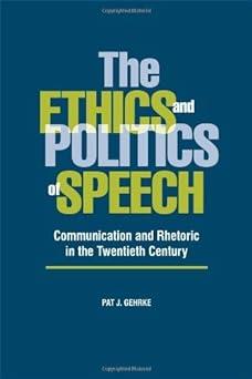 the ethics and politics of speech communication and rhetoric in the twentieth century 1st edition pat j.