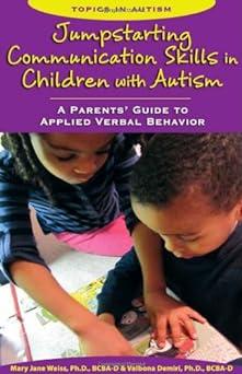 jumpstarting communication skills in children with autism a parents guide to applied verbal behavior 1st