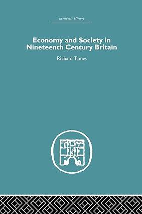 economy and society in 19th century britain 1st edition richard tames 1138865338, 978-1138865334