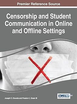 censorship and student communication in online and offline settings 1st edition joseph o. oluwole 1466695196,