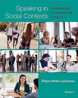 speaking in social contexts communication for life and study in the us 1st edition robyn brinks lockwood