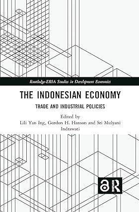 the indonesian economy trade and industrial policies 1st edition lili yan ing ,  gordon h. hanson , sri