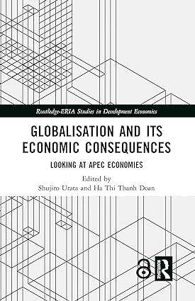 globalisation and its economic consequences looking at apec economies 1st edition shujiro urata, ha thi thanh