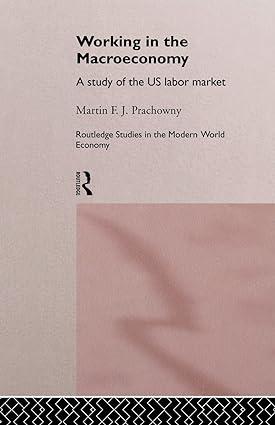 working in the macro economy a study of the us labor market 1st edition martin f. j. prachowny 1138866180,