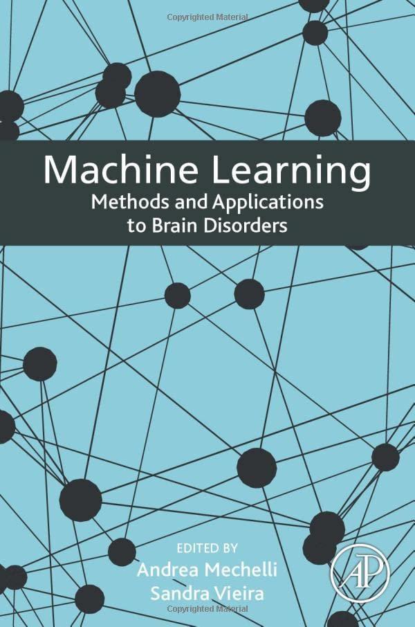 machine learning  methods and applications to brain disorders 1st edition andrea mechelli , sandra vieira
