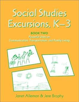 social studies excursions k 3 book 2 powerful units on communication transportation and family living 1st