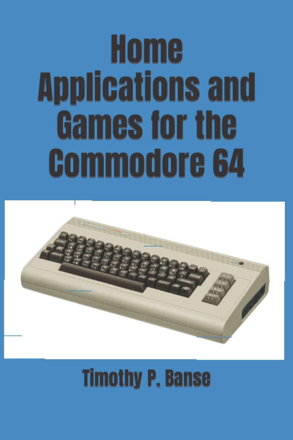 home applications and games for the commodore 1st edition timothy p. banse 0934523908, 978-0934523905