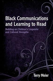 black communications and learning to read building on childrens linguistic and cultural strengths 1st edition