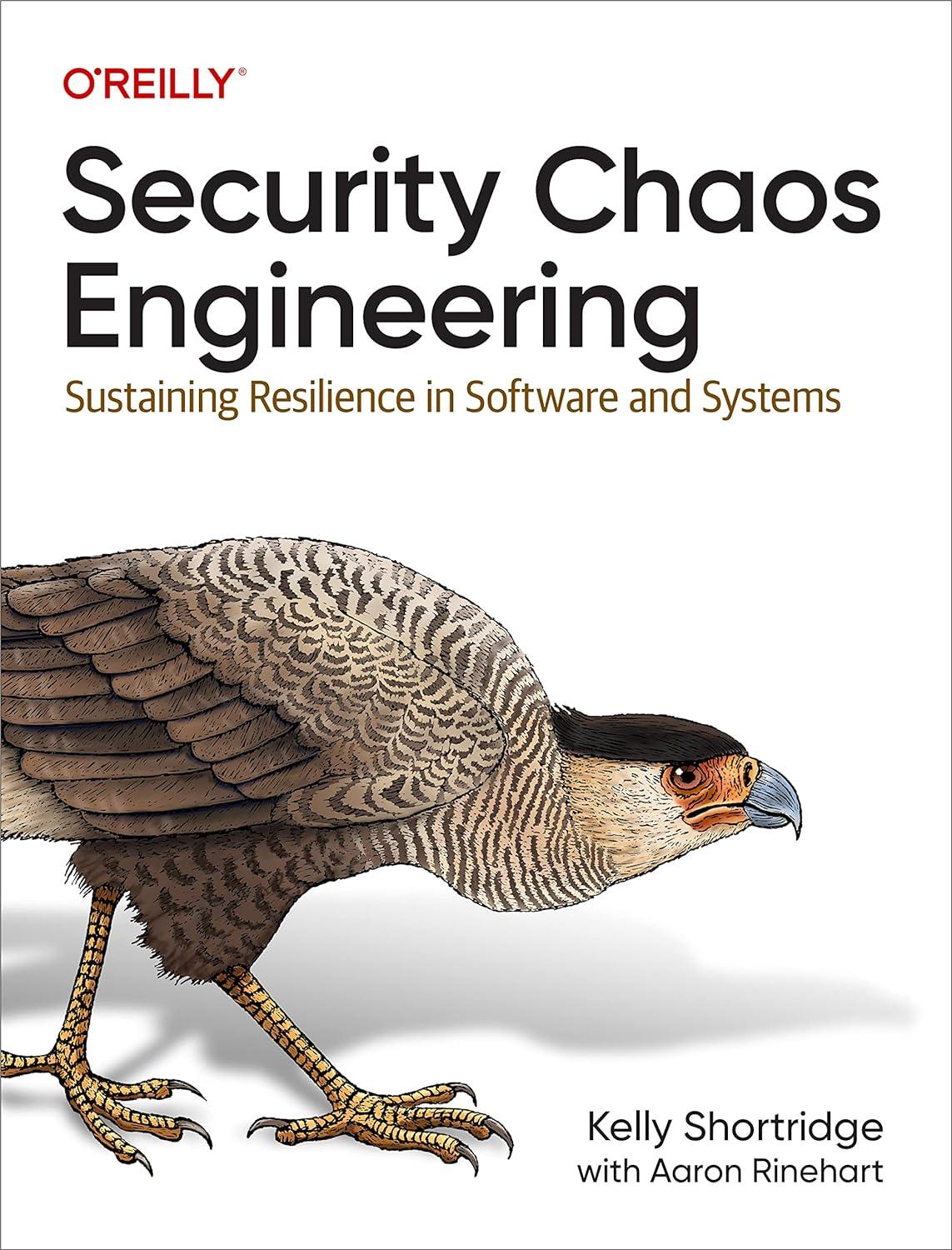 security chaos engineering sustaining resilience in software and systems 1st edition kelly shortridge, aaron