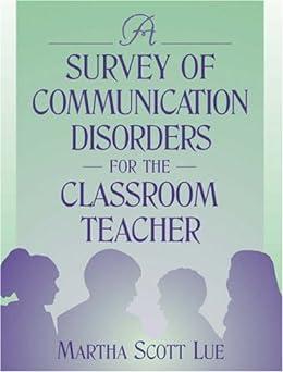 a survey of communication disorders for the classroom teacher 1st edition martha scott lue 020530804x,