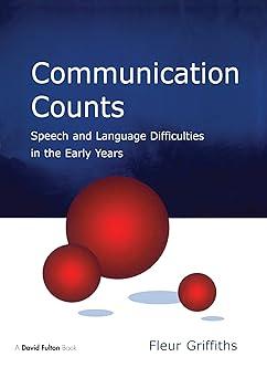 communication counts speech and language difficulties in the early years 1st edition fleur griffiths