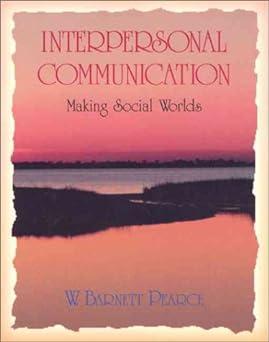 interpersonal communication making social worlds 1st edition w. barnett pearce 0065002881, 978-0065002881